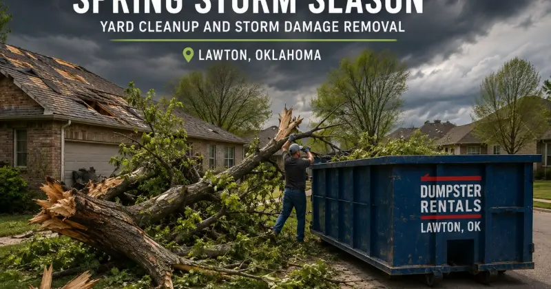 Spring storm season and yard cleanup in Lawton Oklahoma